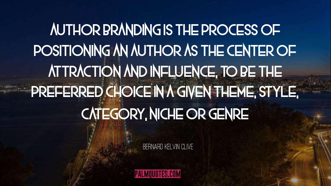 Author Branding quotes by Bernard Kelvin Clive