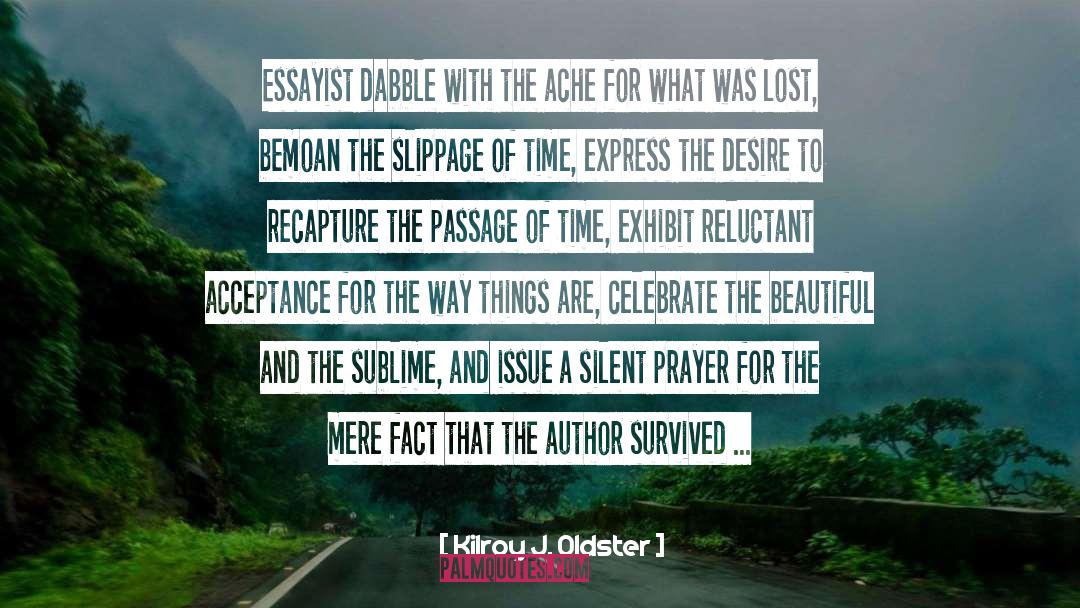 Author Essayist And Screenwriter quotes by Kilroy J. Oldster