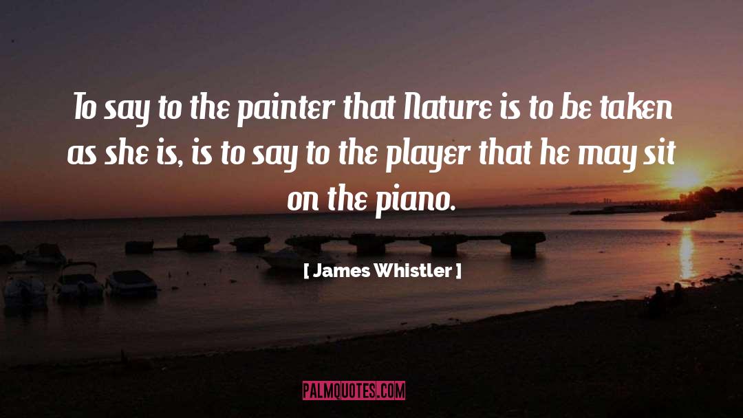 Author Noah James Hittner quotes by James Whistler