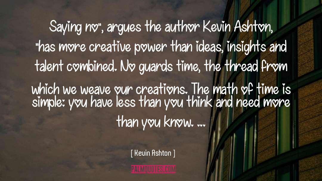 Author Quoting Tor quotes by Kevin Ashton