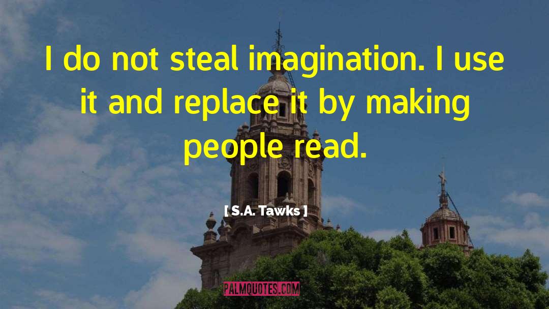 Author S Advice quotes by S.A. Tawks