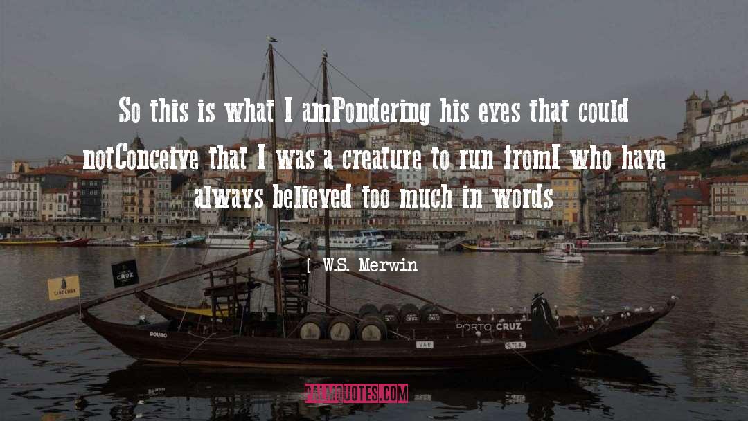 Author S Words quotes by W.S. Merwin