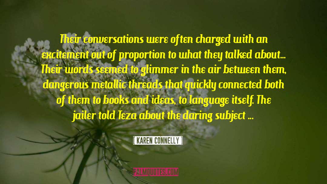 Author Writer quotes by Karen Connelly