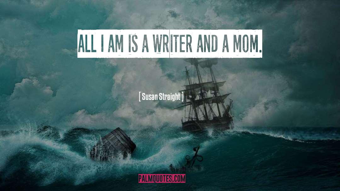 Author Writer quotes by Susan Straight
