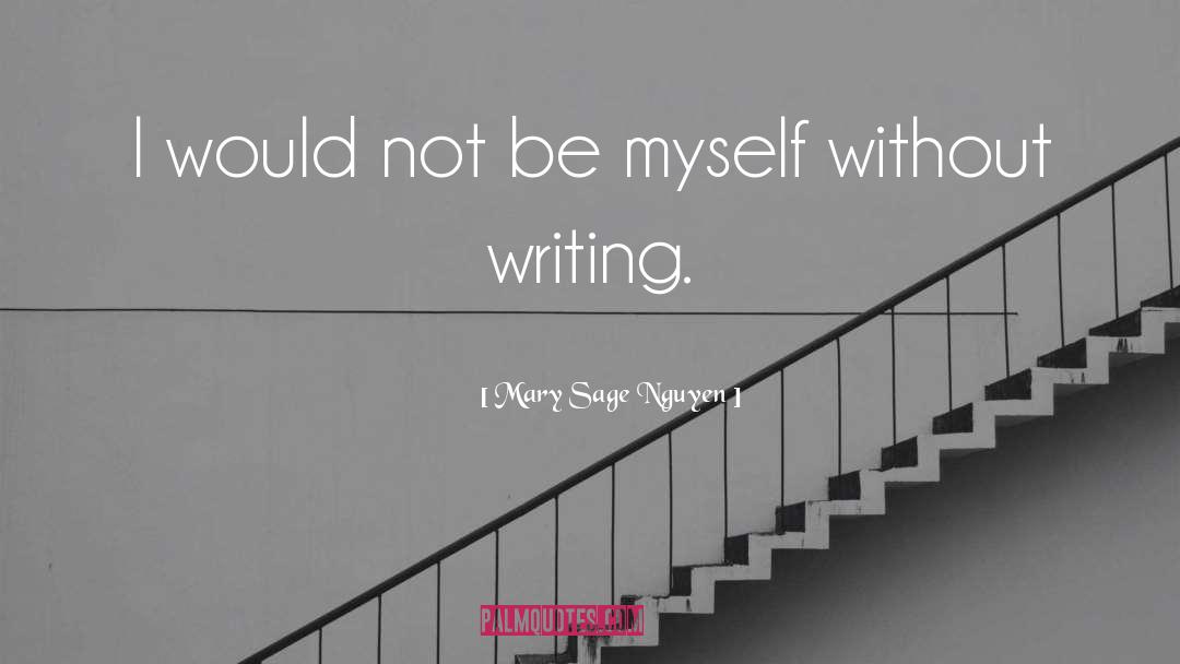 Author Writer quotes by Mary Sage Nguyen