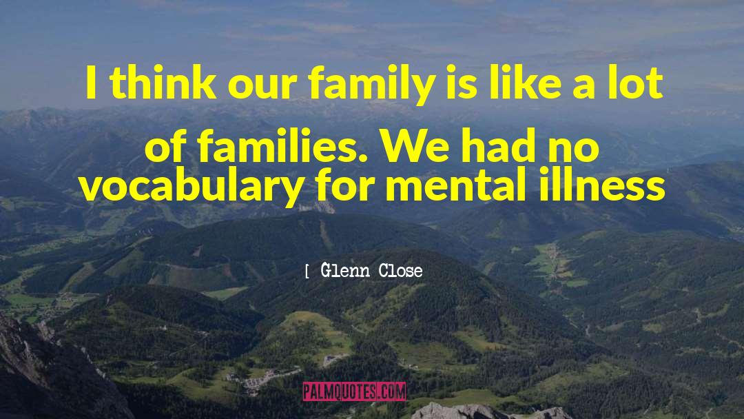 Authoritarian Family quotes by Glenn Close