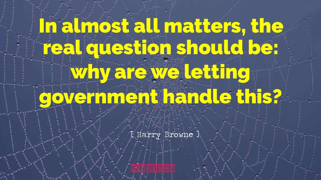 Authoritarian Government quotes by Harry Browne