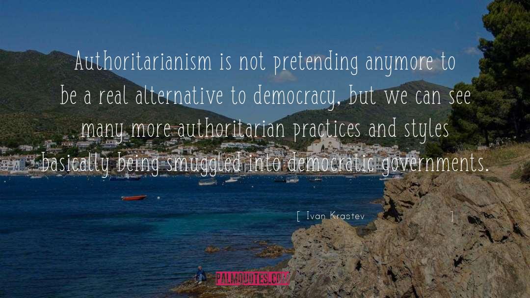 Authoritarianism quotes by Ivan Krastev