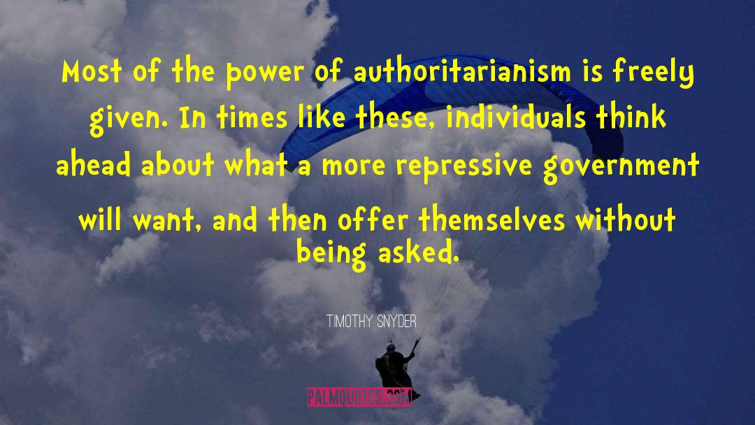 Authoritarianism quotes by Timothy Snyder
