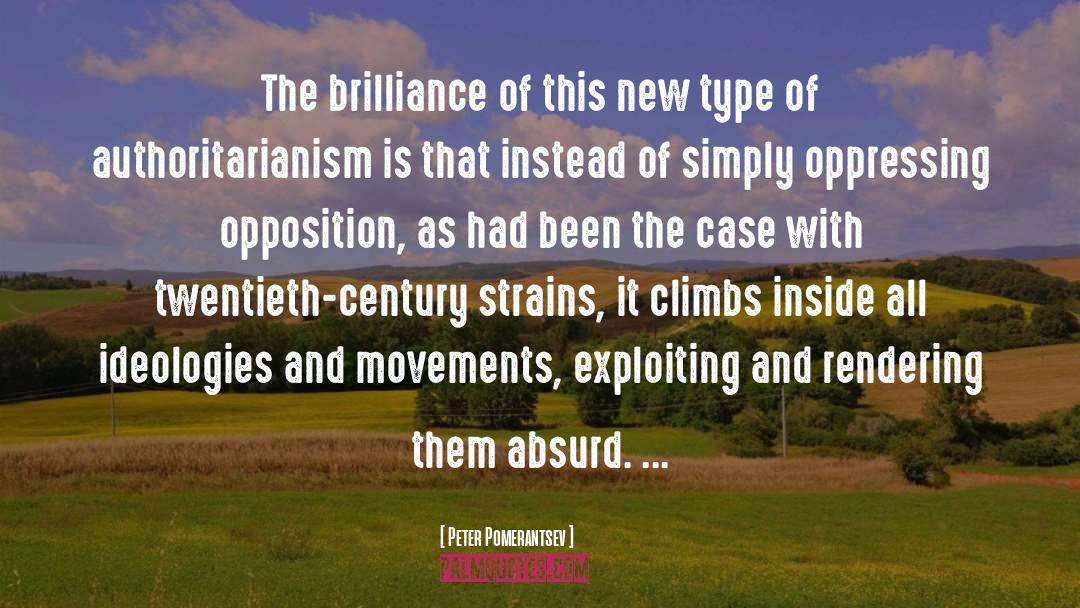 Authoritarianism quotes by Peter Pomerantsev