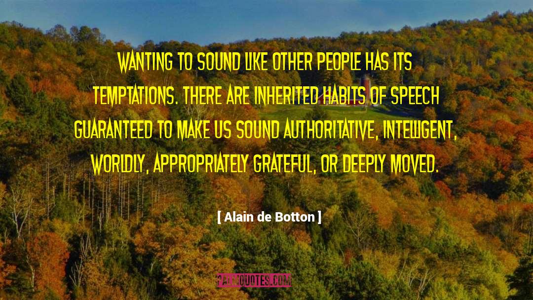 Authoritative quotes by Alain De Botton