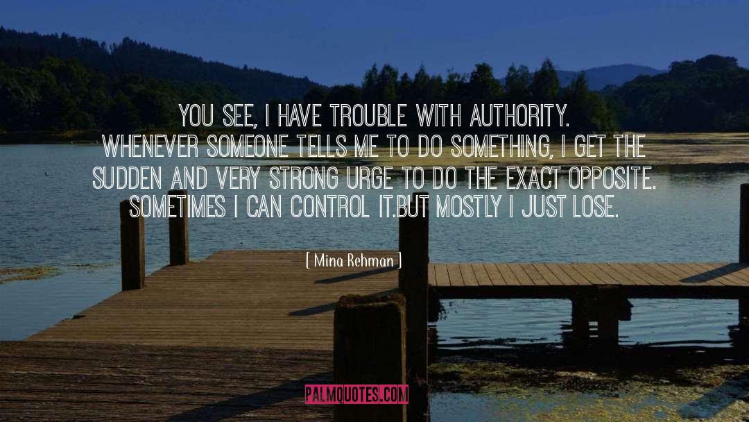 Authority And Attitude quotes by Mina Rehman