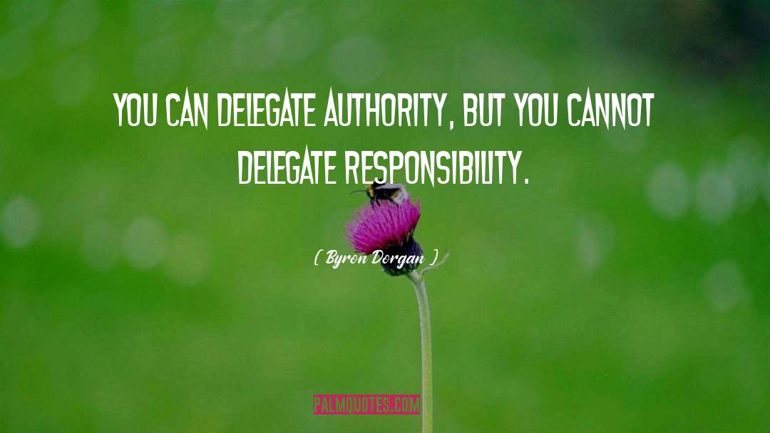 Authority And Responsibility quotes by Byron Dorgan