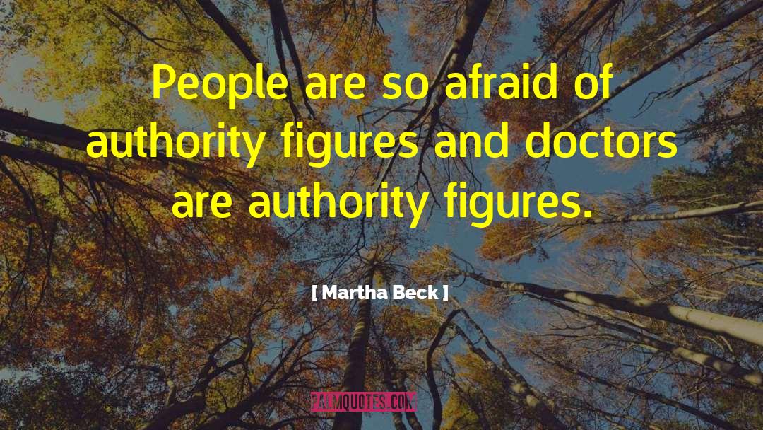 Authority Figures quotes by Martha Beck