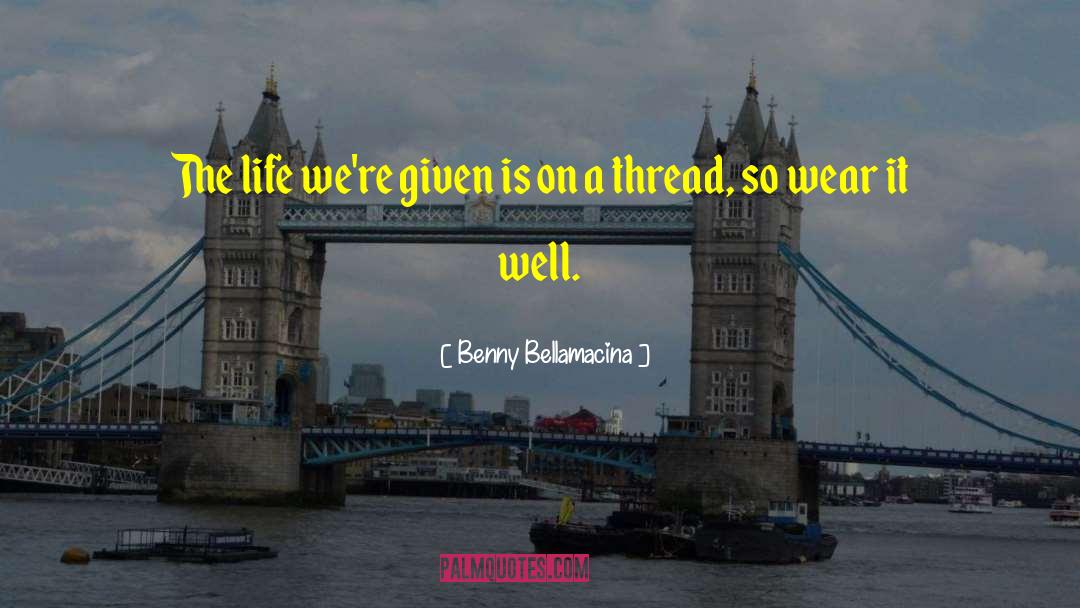 Authors Life quotes by Benny Bellamacina