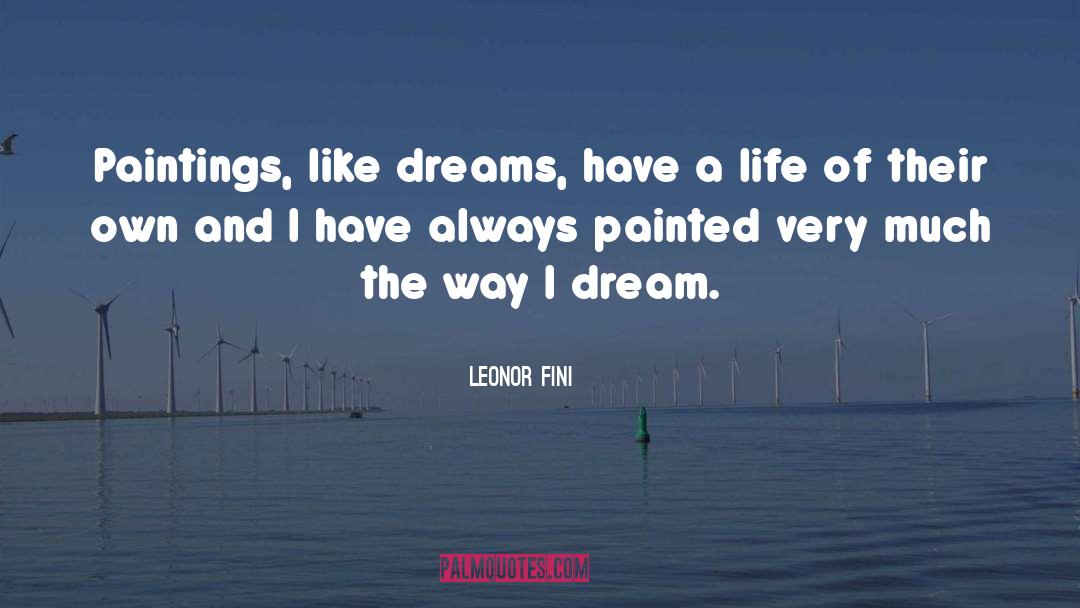 Authors Life quotes by Leonor Fini