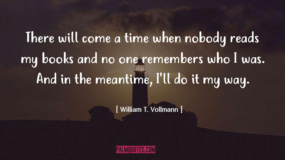 Authors No One Reads quotes by William T. Vollmann