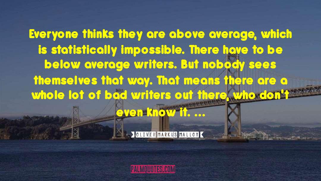 Authors On Writing quotes by Oliver Markus Malloy