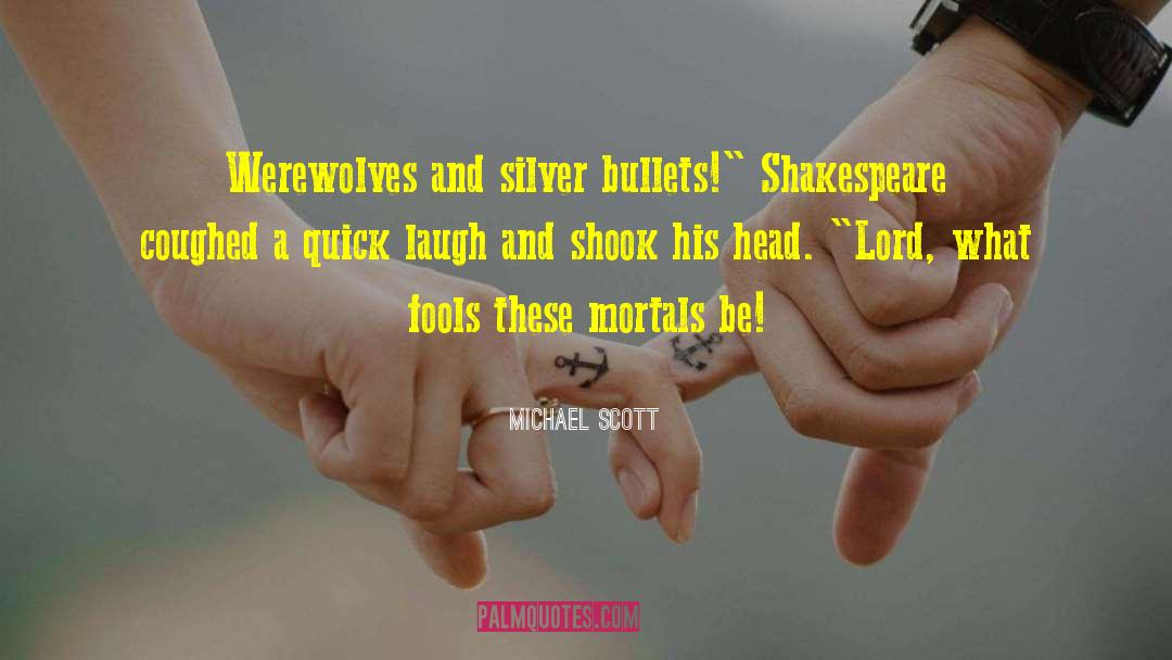 Authors Quoting Shakespeare quotes by Michael Scott