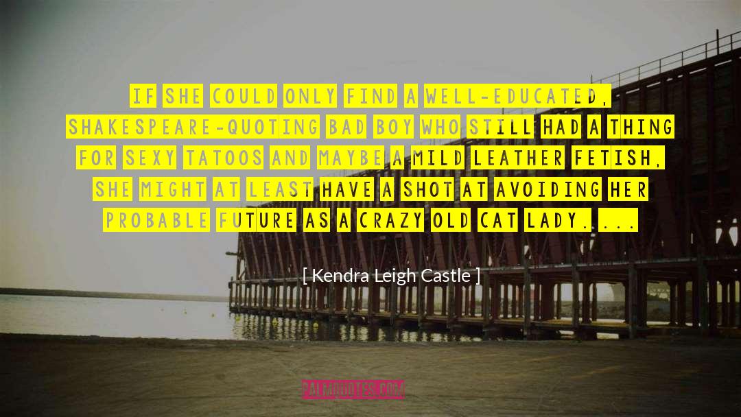 Authors Quoting Shakespeare quotes by Kendra Leigh Castle