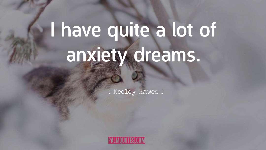 Autism Anxiety quotes by Keeley Hawes