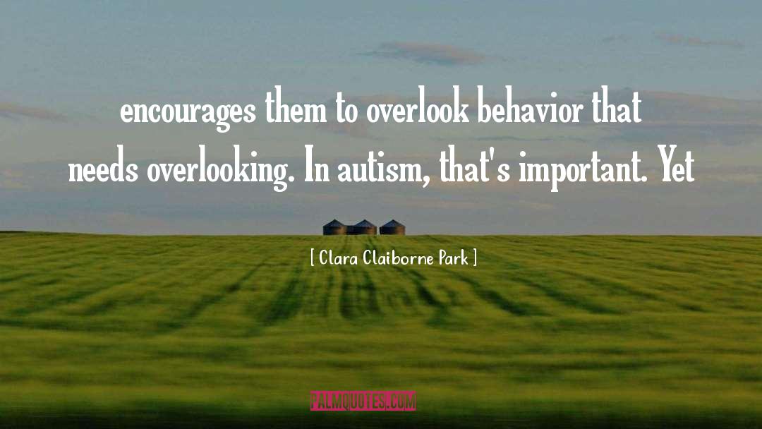 Autism Is quotes by Clara Claiborne Park