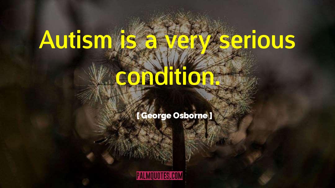 Autism Is quotes by George Osborne