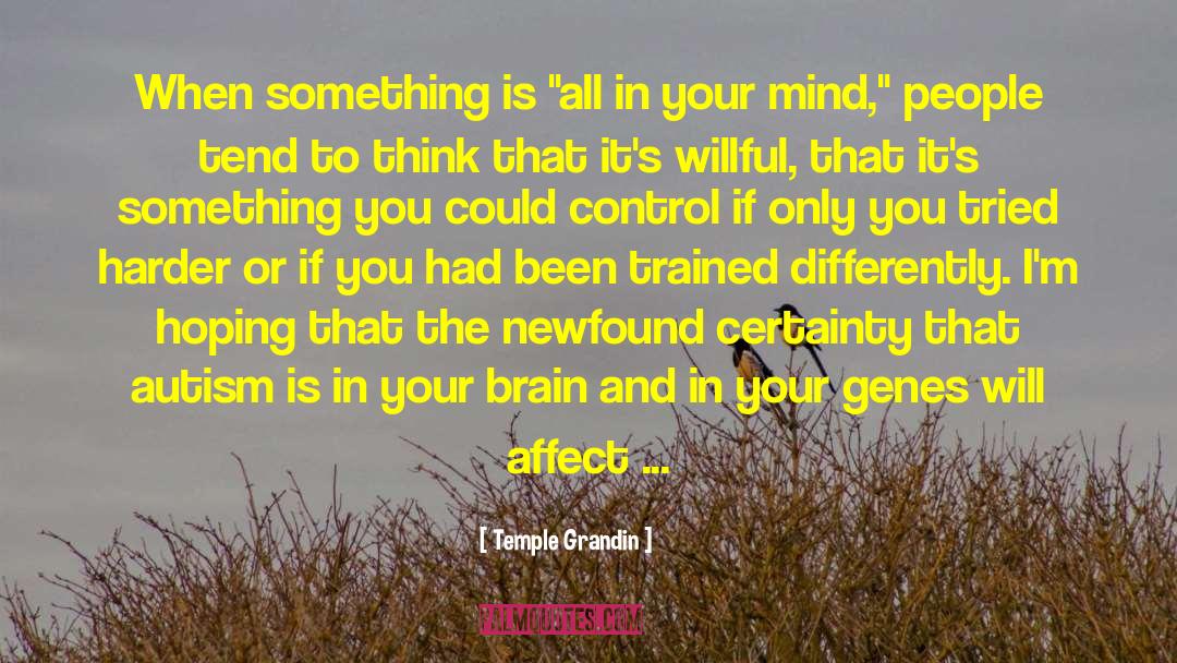 Autism Is quotes by Temple Grandin