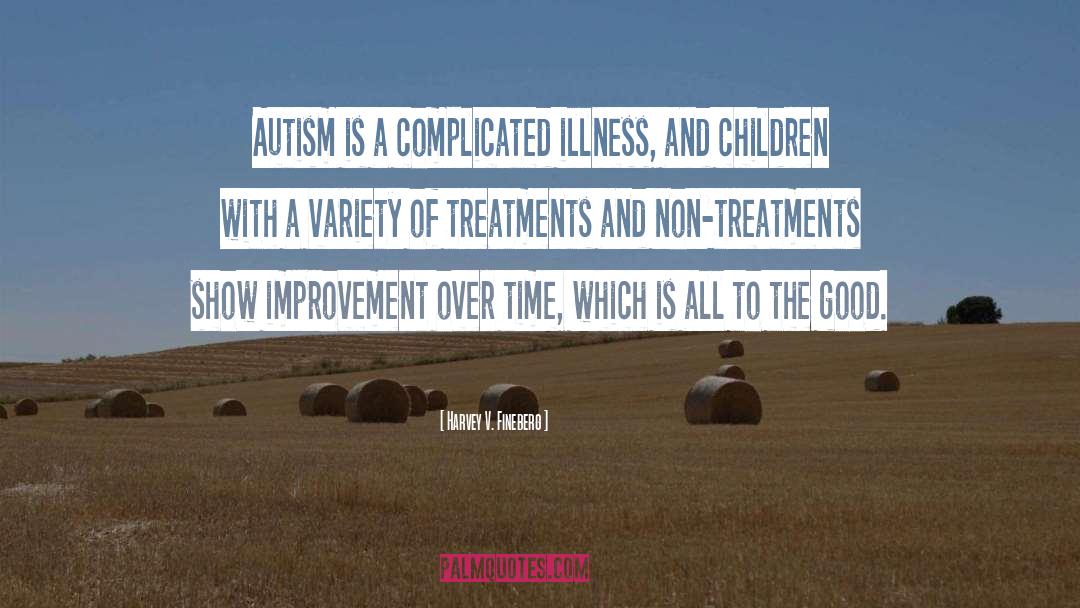 Autism Is quotes by Harvey V. Fineberg