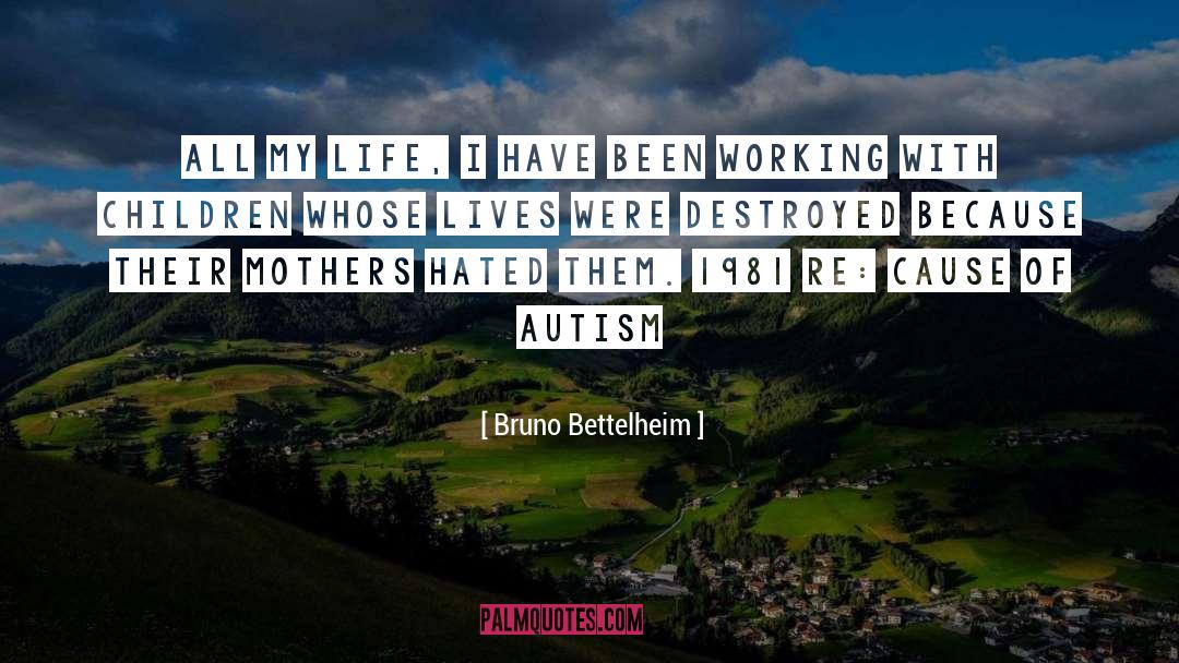 Autism Mothers quotes by Bruno Bettelheim