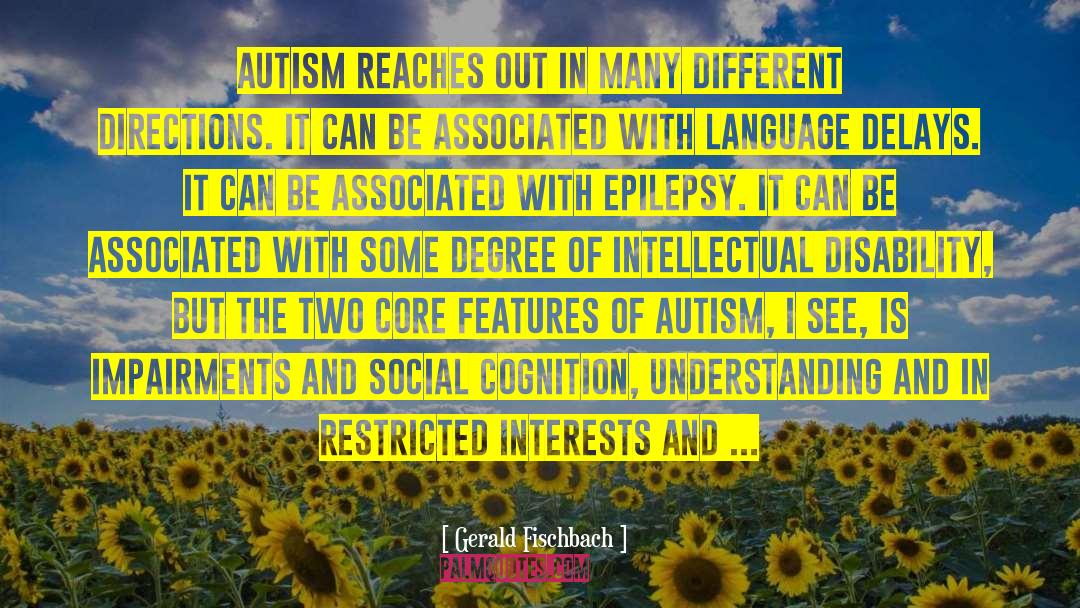 Autism Prognosis quotes by Gerald Fischbach