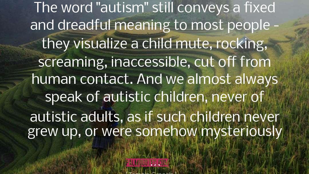 Autism Sepctrum quotes by Temple Grandin