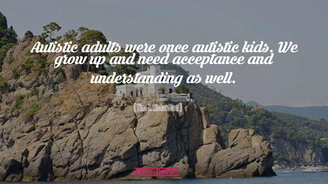 Autism Sepctrum quotes by Tina J. Richardson