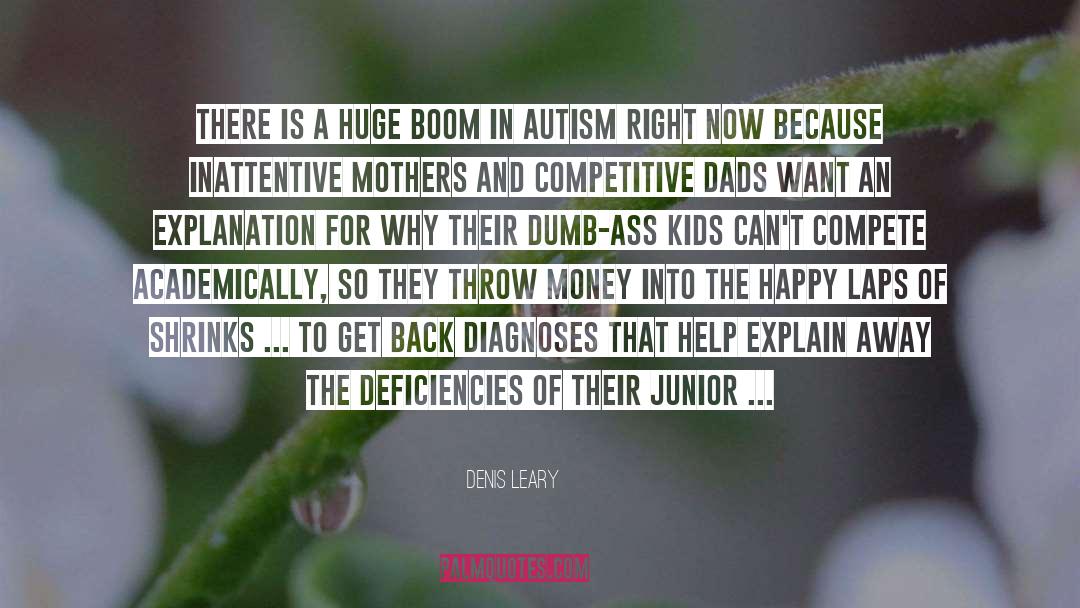 Autism Sepctrum quotes by Denis Leary