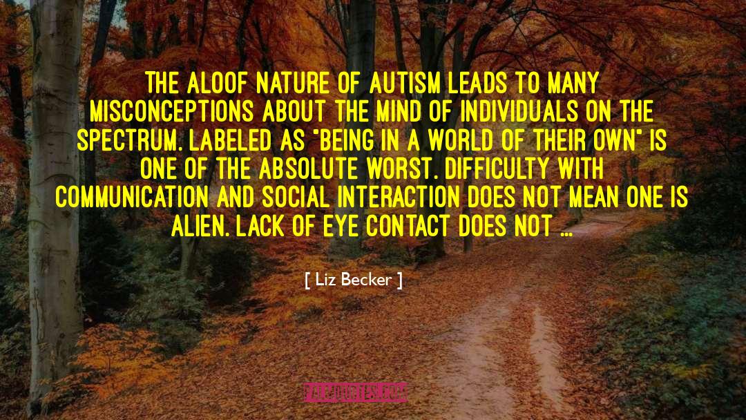 Autism Spectrum Disorders quotes by Liz Becker