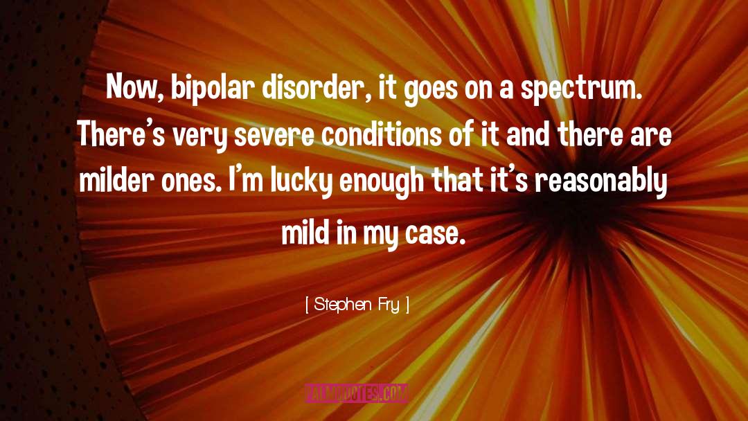 Autism Spectrum quotes by Stephen Fry
