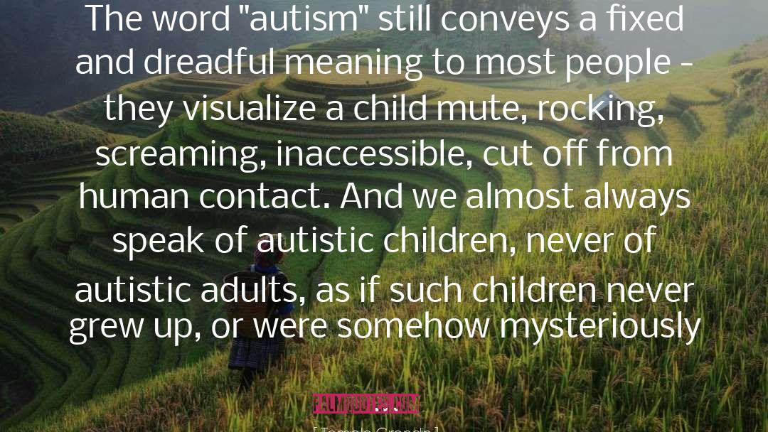 Autistic Children quotes by Temple Grandin