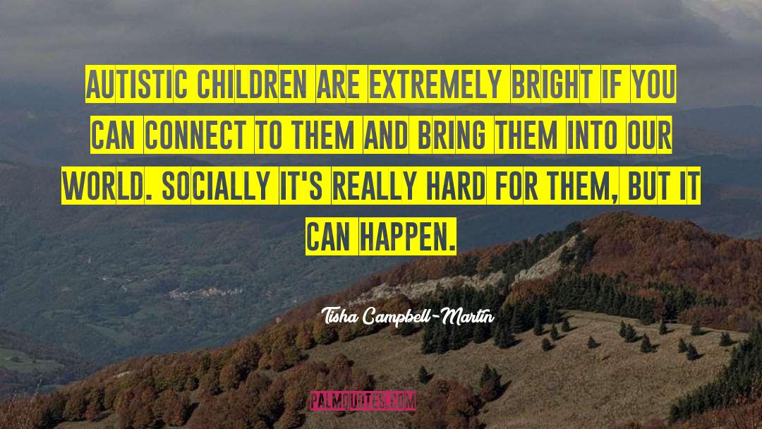 Autistic Children quotes by Tisha Campbell-Martin