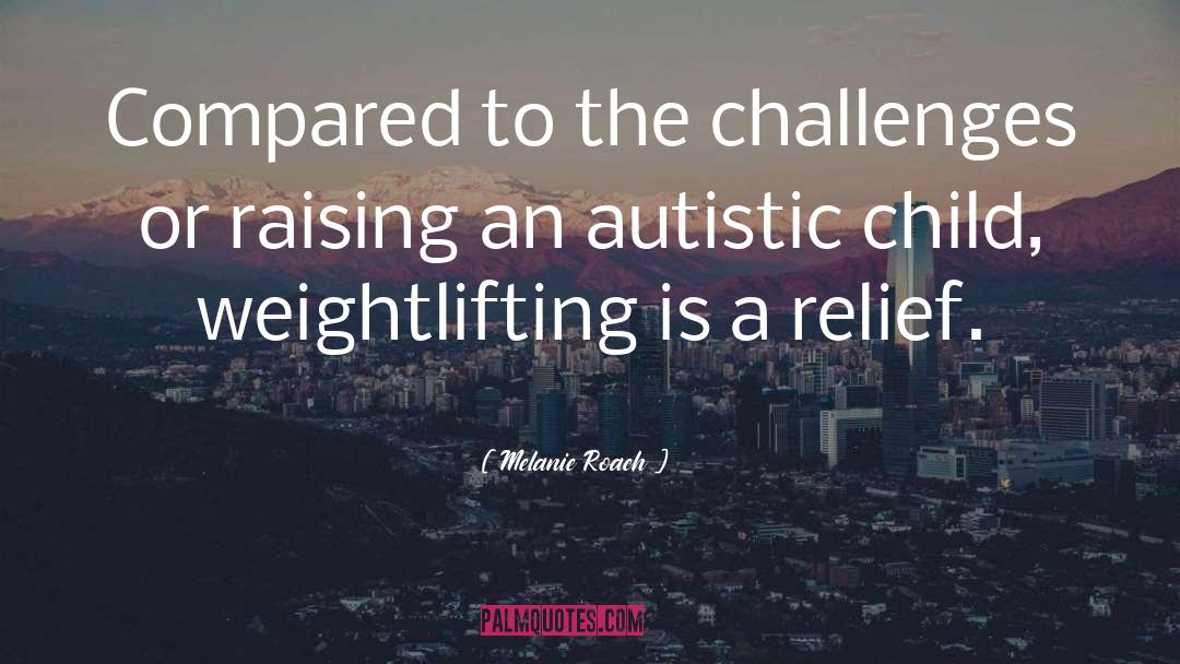 Autistic Children quotes by Melanie Roach