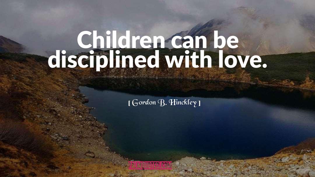 Autistic Children quotes by Gordon B. Hinckley