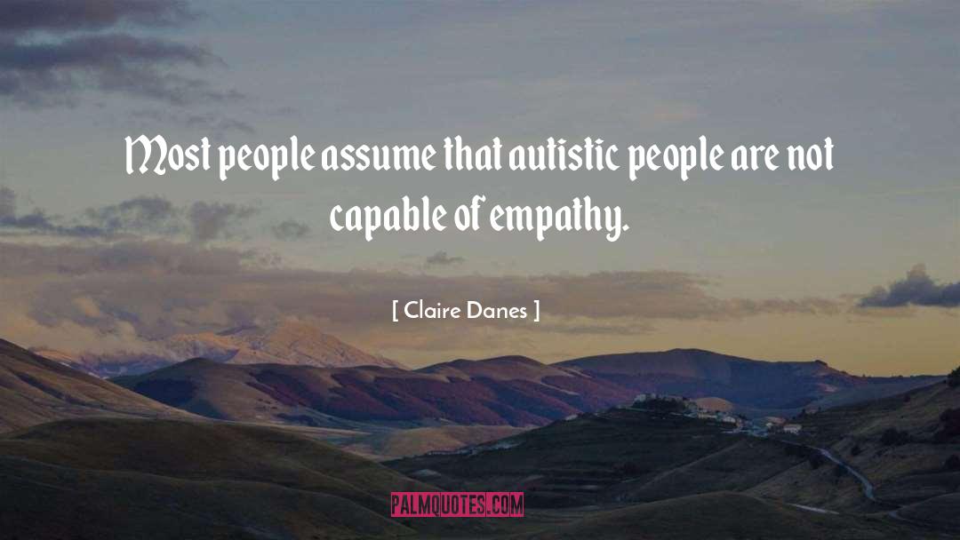 Autistic quotes by Claire Danes