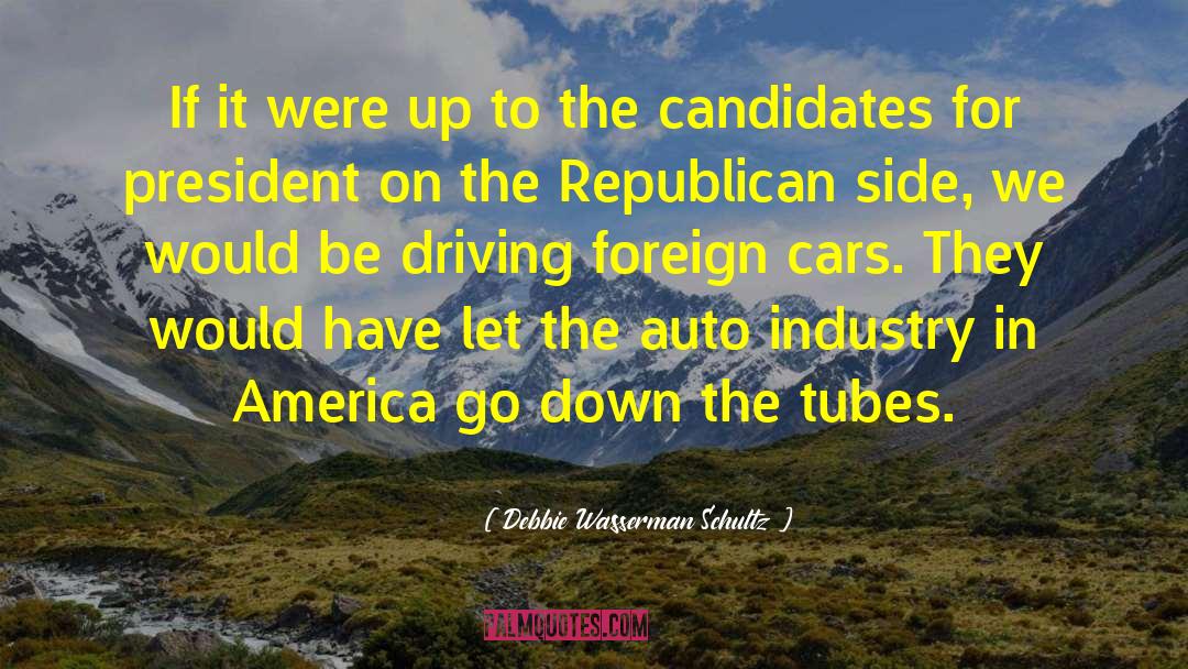 Auto Industry quotes by Debbie Wasserman Schultz