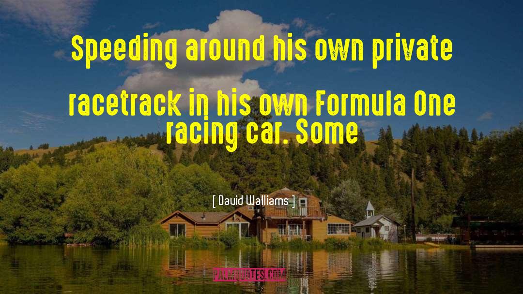 Auto Racing quotes by David Walliams