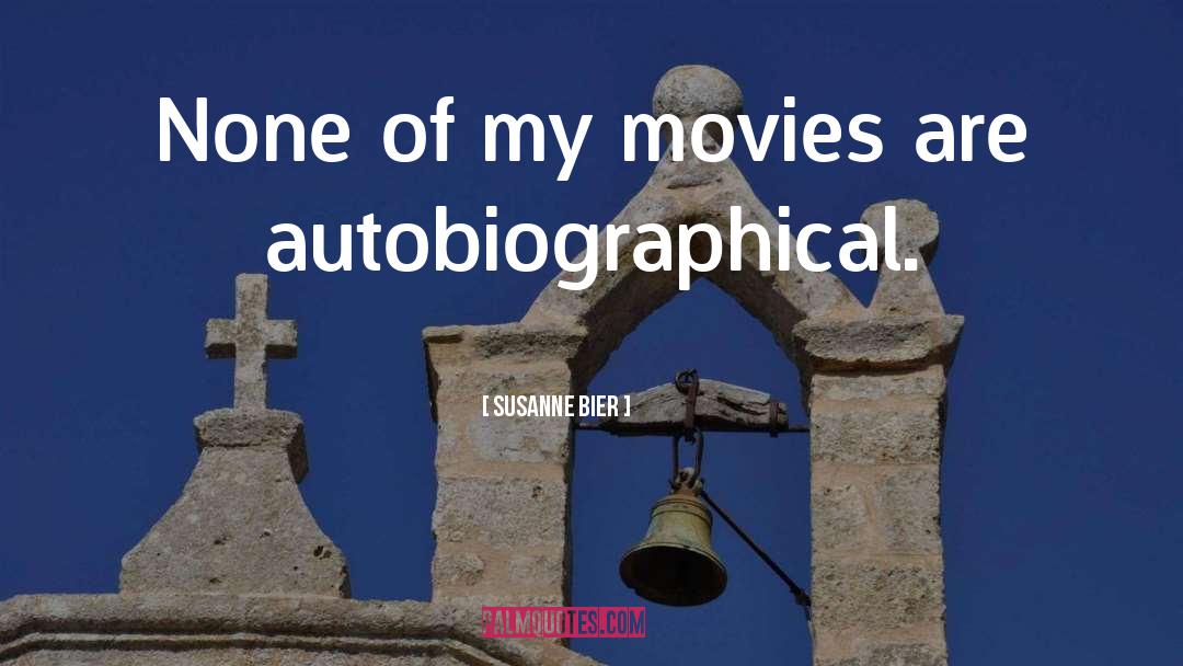 Autobiographical quotes by Susanne Bier