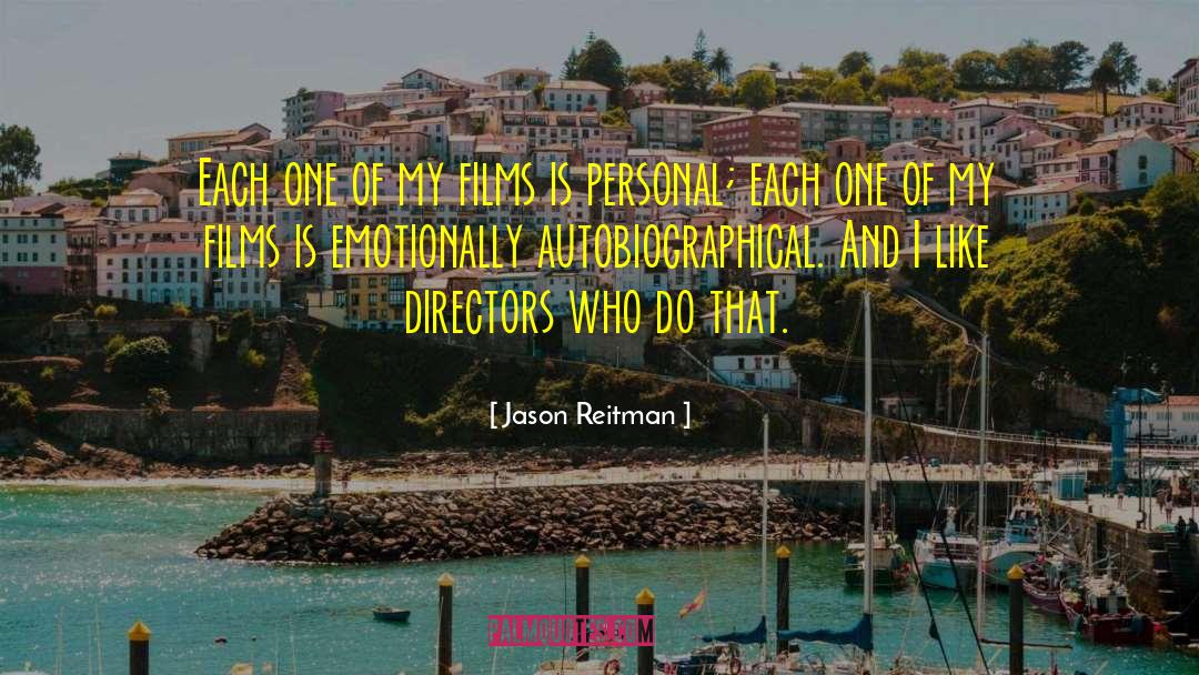 Autobiographical quotes by Jason Reitman