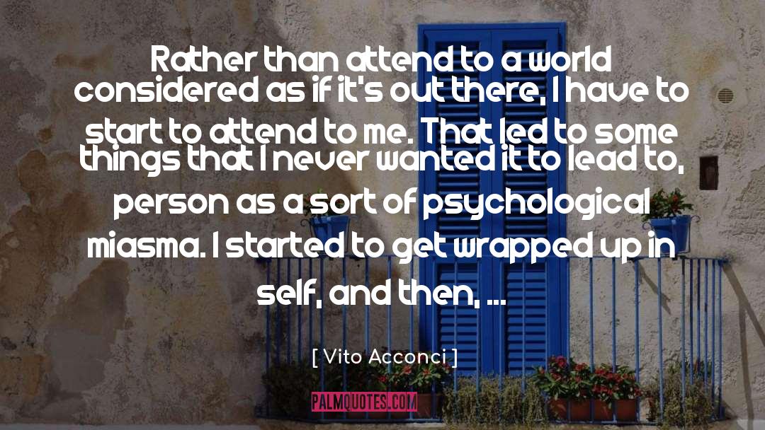 Autobiographical quotes by Vito Acconci