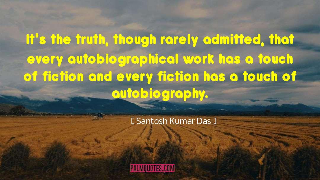 Autobiographical quotes by Santosh Kumar Das