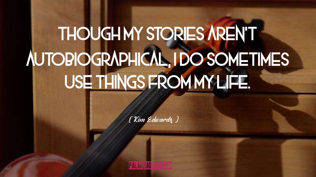 Autobiographical quotes by Kim Edwards