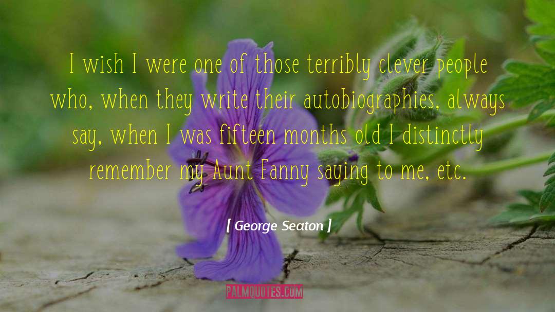 Autobiographies quotes by George Seaton