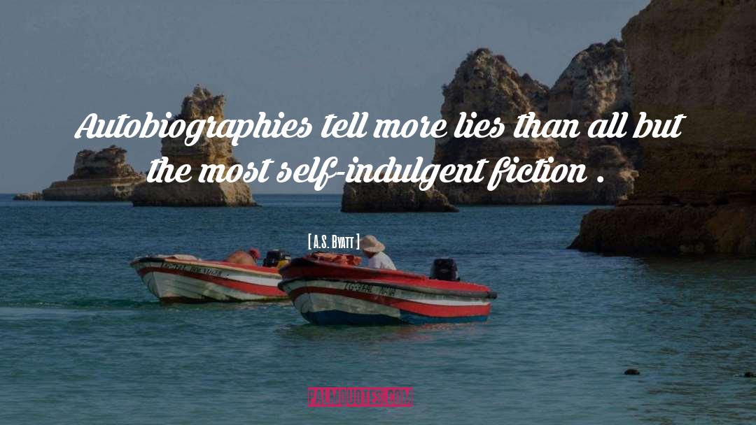 Autobiographies quotes by A.S. Byatt